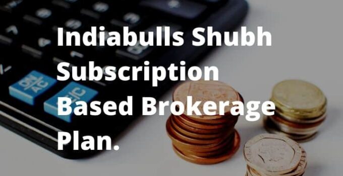 Indiabulls Shubh Unlimited Trading Subscription Based Brokerage Plan.