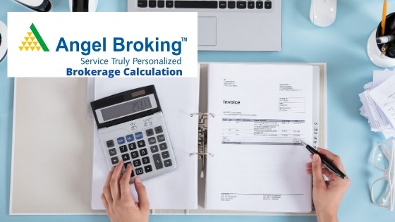 Angel Broking Brokerage Calculation for Equity, Currency, Commodity