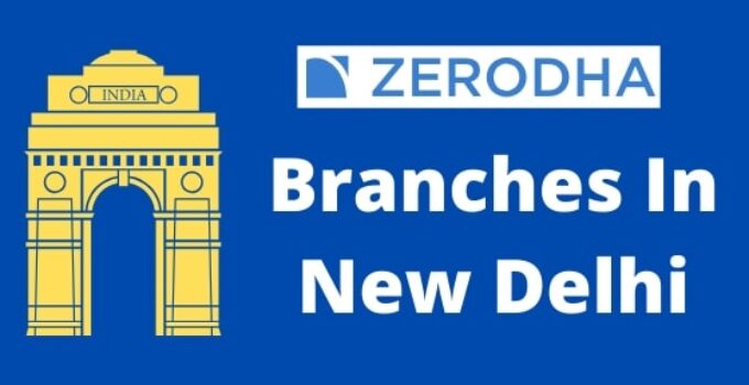 Zerodha Branches In New Delhi – Contact Person name, Address, Phone Number & Email Id