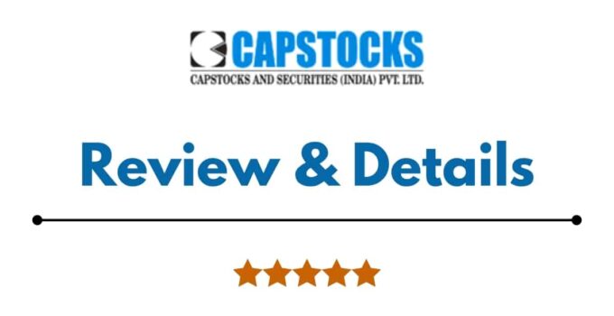 Capstocks Securities Review 2022, Brokerage Charges, Trading Platform and More