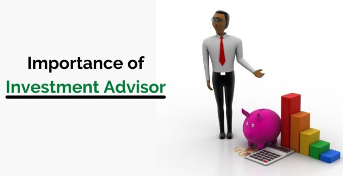 Why Investment Advisor is important for Financial Growth