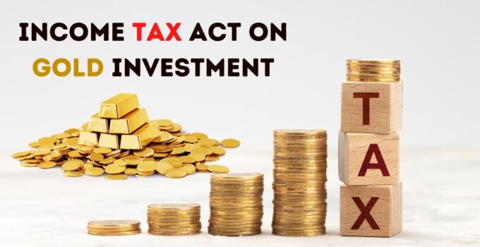 Gold Investment and Income Tax Act in India