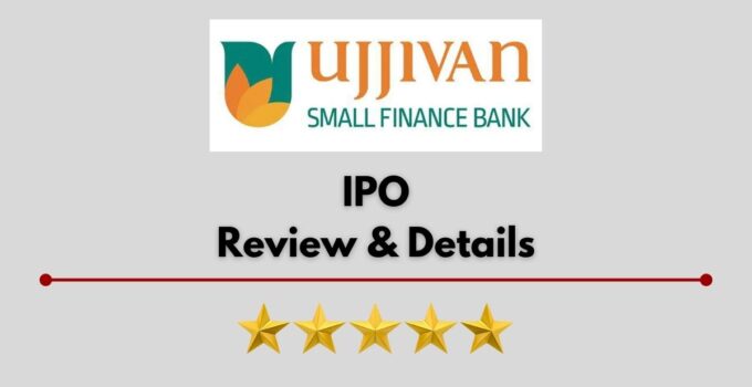 Ujjivan Small Finance Bank IPO Reviews, Dates, Subscription & Expert Analyst