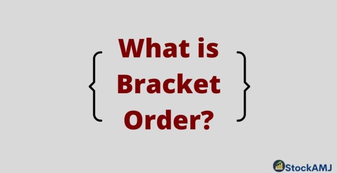 What is Bracket Order? Advantages, What are the Uses of Bracket Order?